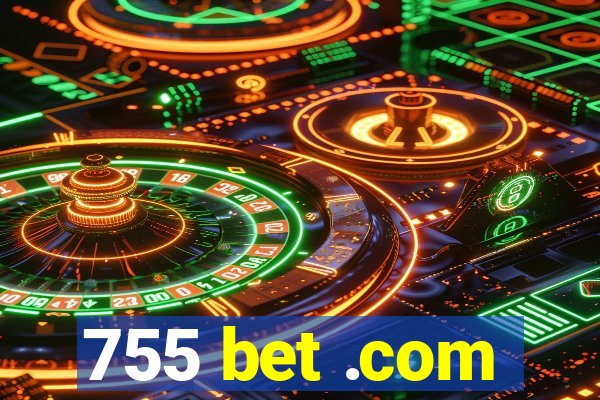 755 bet .com